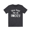 T-Shirt Dark Grey Heather / L "You Had Me At Hockey" Unisex Jersey Tee
