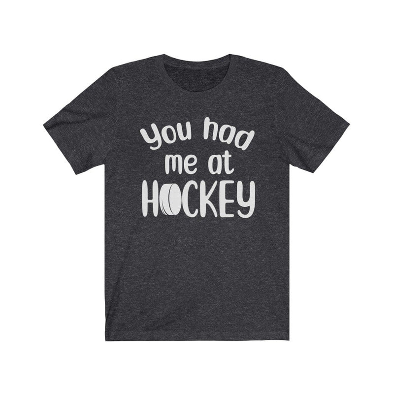 T-Shirt "You Had Me At Hockey" Unisex Jersey Tee