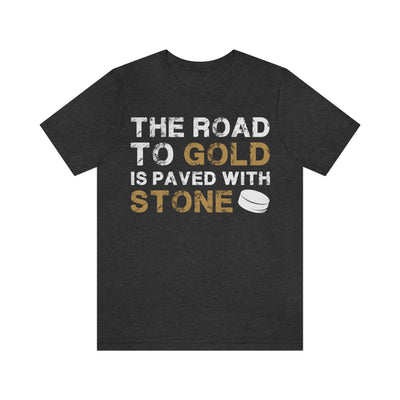 T-Shirt "The Road To Gold Is Paved With Stone" Unisex Jersey Tee