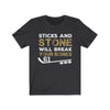 T-Shirt "Sticks And Stone Will Break Your Bones" Unisex Jersey Tee