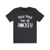 T-Shirt Dark Grey / S "You Had Me At Hockey" Unisex Jersey Tee