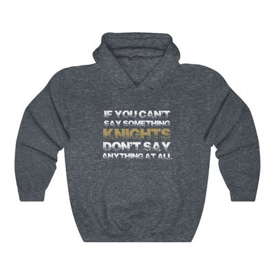Hoodie Heather Navy / S If You Can't Say Something Knights, Don't Say Anything At All Unisex Hooded Sweatshirt