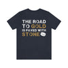 T-Shirt "The Road To Gold Is Paved With Stone" Unisex Jersey Tee