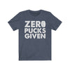 T-Shirt Heather Navy / S "Zero Pucks Given" Unisex Jersey Tee
