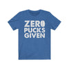 T-Shirt Heather True Royal / S "Zero Pucks Given" Unisex Jersey Tee