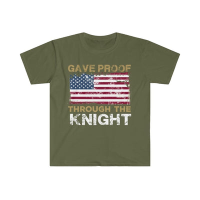 T-Shirt Military Green / S Gave Proof Through The Knight Unisex Softstyle T-Shirt