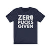 T-Shirt Navy / S "Zero Pucks Given" Unisex Jersey Tee