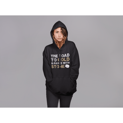 Hoodie "The Road To Gold Is Paved With Stone" Unisex Hooded Sweatshirt
