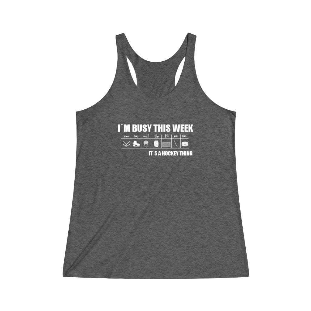 Tank Top "I'm Busy This Week It's A Hockey Thing" Women's Tri-Blend Racerback Tank