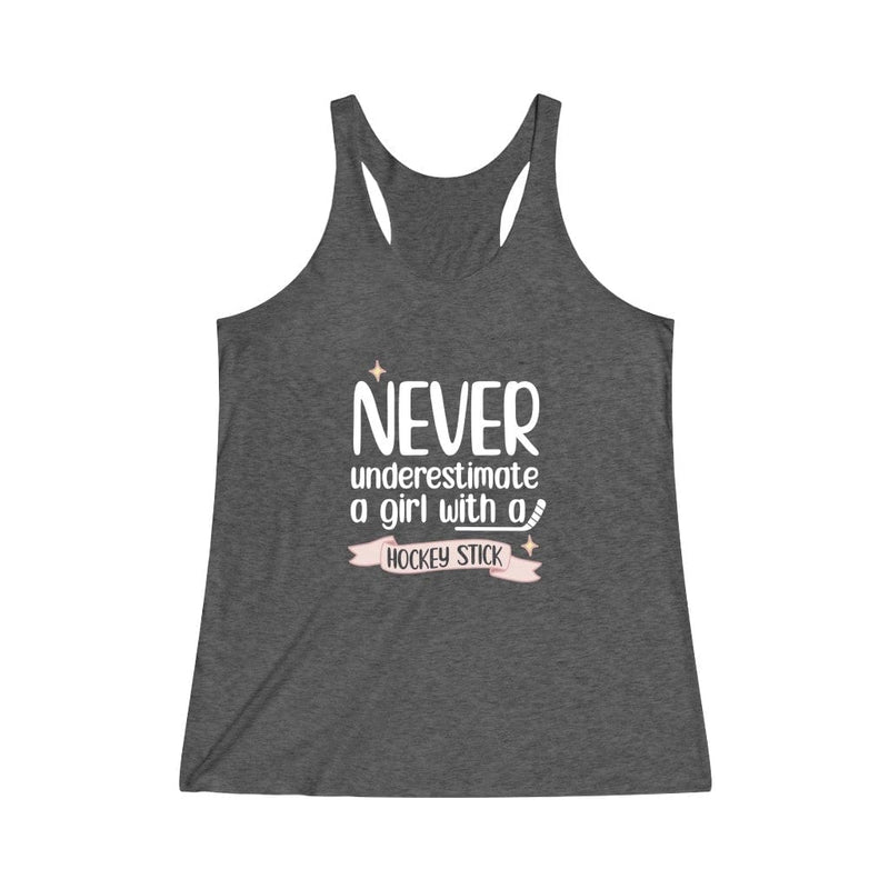 Tank Top "Never Underestimate A Girl With A Hockey Stick" Women's Tri-Blend Racerback Tank
