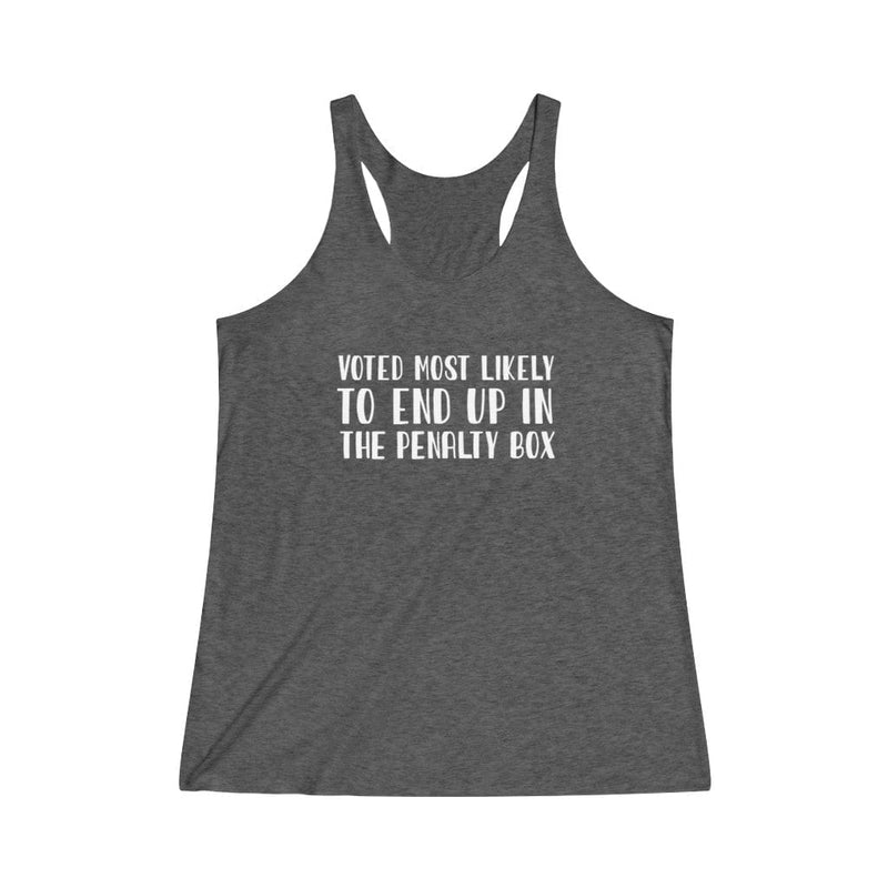Tank Top "Voted Most Likely To End Up In The Penalty Box" Women's Tri-Blend Racerback Tank